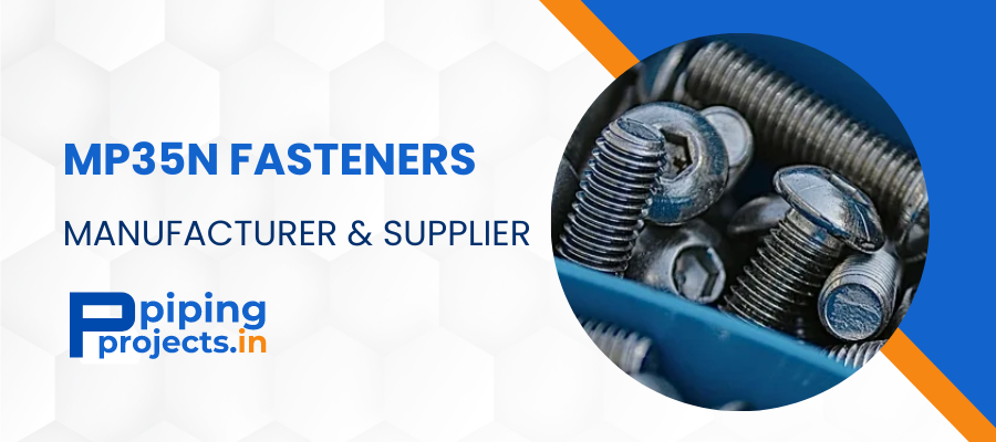 MP35N Fasteners Manufacturer in India