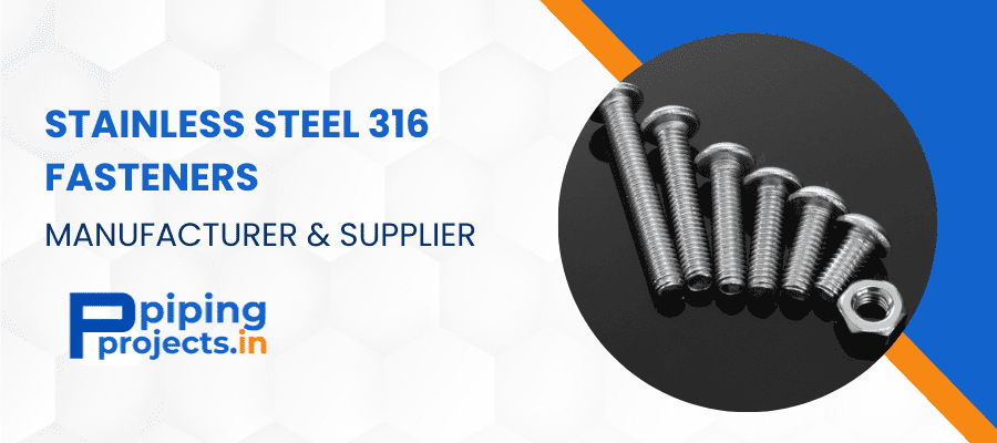 Stainless Steel 316 Fasteners Manufacturer in India