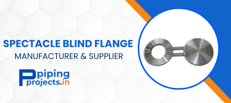 Spectacle Blind Flange Manufacturer in India